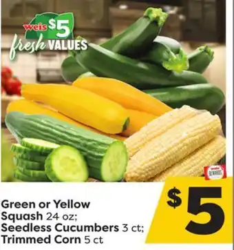 Weis Markets Green or yellow squash 24 oz seedless cucumbers 3 ct trimmed corn 5 ct offer