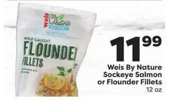 Weis Markets Weis by nature sockeye salmon or flounder fillets offer