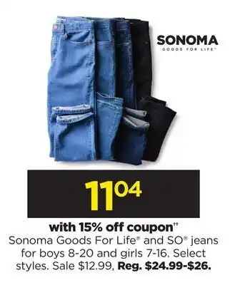 Kohl's Sonoma goods for life® and so® jeans for boys 8-20 and girls 7-16 offer