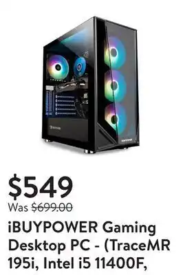 Walmart Ibuypower gaming desktop pc - (tracemr 195i, intel i5 11400f, 8gb ddr4 3000memory, geforce gt 730 2gb, 240gb ssd, rgb - windo offer