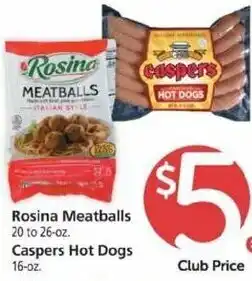 Safeway Rosina Meatballs 20-26 oz, Caspers Hot Dogs 16 oz offer