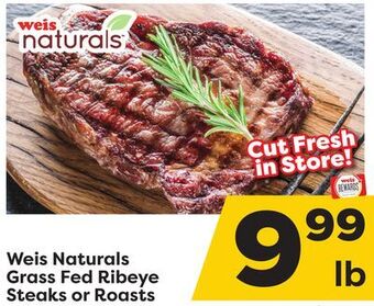 Weis Markets Weis naturals grass fed ribeye steaks or roasts offer