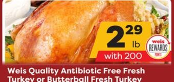 Weis Markets Weis quality antibiotic free fresh turkey or butterball fresh turkey offer