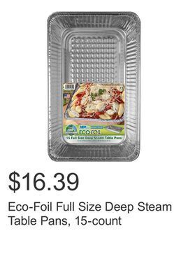 Costco Eco-foil full size deep steam table pans, 15-count offer