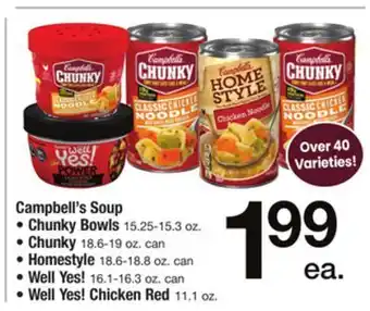 ACME Campbell's soup •chunky bowls 15.25-15.3 oz. •chunky 18.6-19 oz. can • homestyle 18.6-18.8 oz. can • well yes! 16.1-16.3 oz. offer
