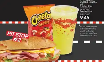 Hy-Vee Hy-Vee 12" Pit Stop Super Sub Sandwich 9 oz. Frito-Lay Chips 1.87-4.12 oz, Fountain Drink 30-32 fl.oz offer