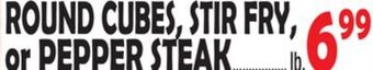 Bravo Supermarkets Round cubes, stir fry, or pepper steak offer