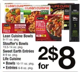 ACME Lean cuisine bowls 9-11 oz. pkg. stouffer's bowls 13.5-14 oz. pkg. sweet earth entrées 8-9 oz. pkg. life cuisine • bowls 10-1 offer