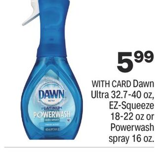 CVS Dawn ultra 32.7-40 oz, ez-squeeze 18-22 oz or powerwash spray 16 oz. offer