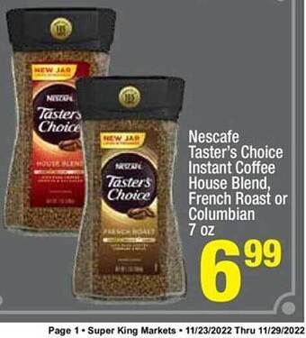 Super King Markets Nescafe taster's choice instant coffee house blend, french roast or columbian offer