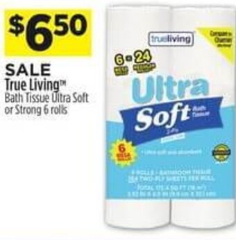 Dollar General True Living Bath Tissue Ultra Soft or Strong 6 rolls offer