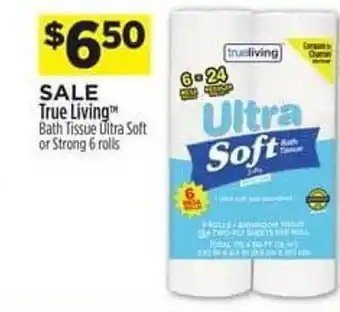 Dollar General True living bath tissue ultra soft or strong 6 rolls offer