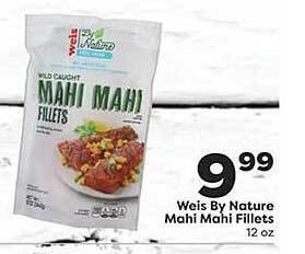 Weis Markets Weis by nature mahi mahi fillets offer