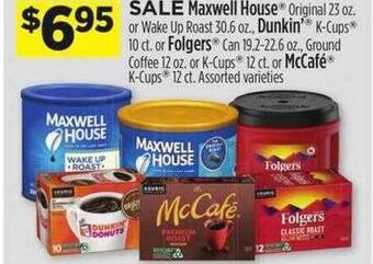 Dollar General Maxwell house original or wake up roast, dunkin k-cups or folgers can, ground coffee or k-cups or mc café k-cups offer