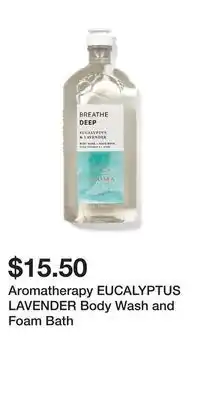 Bath & Body Works Aromatherapy eucalyptus lavender body wash and foam bath offer