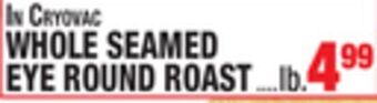 C Town Whole seamed eye round roast offer
