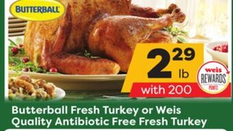Weis Markets Butterball fresh turkey or weis quality antibiotic free fresh turkey offer