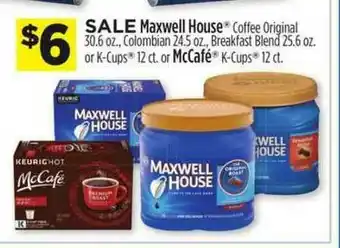Dollar General Maxwell House Coffee Original 30.6 Oz., Colombian 24.5 Oz., Breakfast Blend 25.6 Oz. Or K-cups 12 Ct. Or Mccafé K-cups 12 Ct. offer