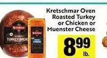 Kretschmar oven roasted turkey or chicken or muenster cheese