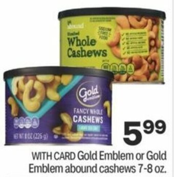 CVS Gold Emblem or Gold Emblem Abound Cashews 7-8 oz offer