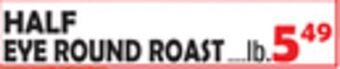 Bravo Supermarkets Half eye round roast offer
