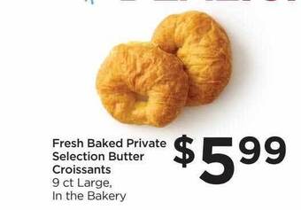 Foods Co Fresh baked private selection butter croissants offer