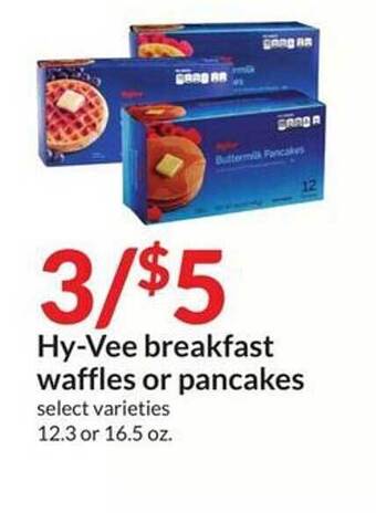 Hy-Vee Hy-vee breakfast waffles or pancakes offer