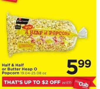 Cub Foods Half & half or butter heap o popcorn offer