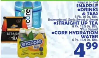 Bravo Supermarkets Snapple drinks teas 6 pk. 16 oz. btls. unsweetened, sorta sweet or sweet straight up tea 6 pk. 18.5 oz. btls. core hydration offer