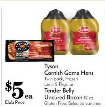 Pavilions Tyson Cornish Game Hens Or Tender Belly Uncured Bacon offer