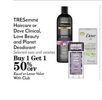 Pavilions Tresemmé Haircare Or Dove Clinical, Love Beauty And Planet Deodorant offer