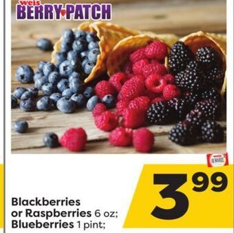 Weis Markets Blackberries or raspberries 6 oz blueberries 1 pint offer