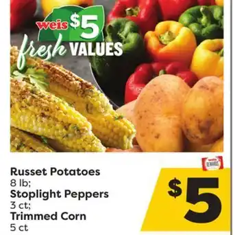 Weis Markets Russet potatoes 8 lb stoplight peppers 3 ct trimmed corn 5 ct offer