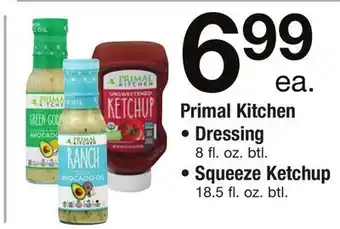 ACME Primal kitchen dressing 8 fl. oz. btl. squeeze ketchup 18.5 fl. oz. btl. offer