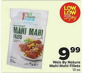Weis Markets Weis by nature mahi mahi fillets offer