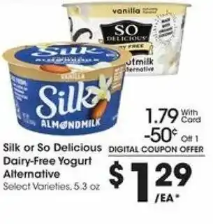 Kroger Silk or So Delicious Dairy-Free Yogurt Alternative 5.3 oz offer