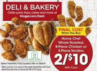 Kroger Home Chef Whole Roasted, 8-Piece Chicken or 5-Pieace Tenders offer