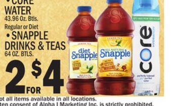 C Town • core water 43.96 oz. btls. regular or diet • snapple drinks & teas 64 oz. btls. offer