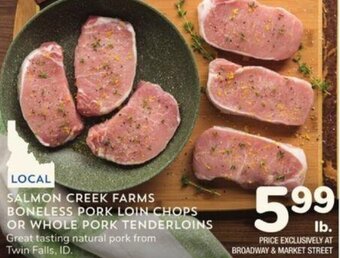 Albertsons Salmon Creek Farms Boneless Pork Loin Chops or Whole Pork Tenderloins offer