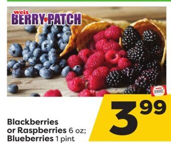 Weis Markets Blackberries or raspberries 6 oz blueberries 1 pint offer