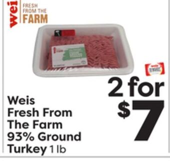 Weis Markets Weis fresh from the farm 93% ground turkey offer