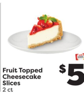 Weis Markets Fruit topped cheesecake slices offer