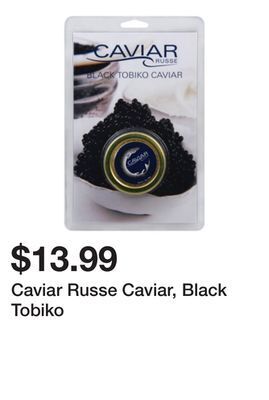 Wegmans Caviar russe caviar, black tobiko offer