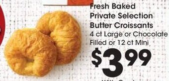 Kroger Fresh Baked Private Selection Butter Croissants 4 ct Large or Chocolate Filled or 12 ct Mini offer