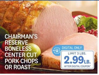 Kings Food Markets Chairman's reserve boneless center cut pork chops or roast offer