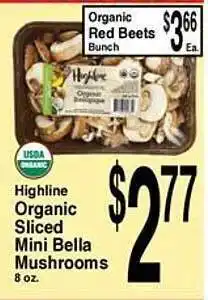 Super Saver Highline organic sliced mini bella mushrooms , organic red beets offer