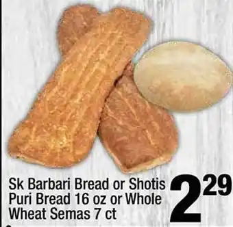 Super King Markets Sk barbari bread or shotis puri bread 16 oz or whole wheat semas 7 ct offer
