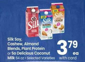 Safeway Silk Soy, Cashew, Almond Blends, Plant Protein Or So Delicious Coconut Milk 64 Oz offer