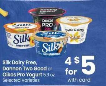 Safeway Silk Dairy Free, Dannon Two Good Or Oikos Pro Yogurt 5.3 Oz offer