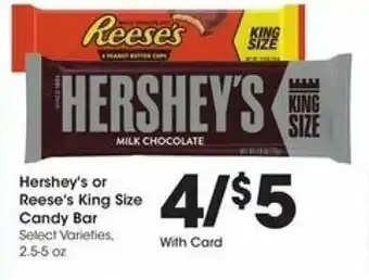 Kroger Hershey's or Reese's King Size Candy Bar 2.5-5 oz offer